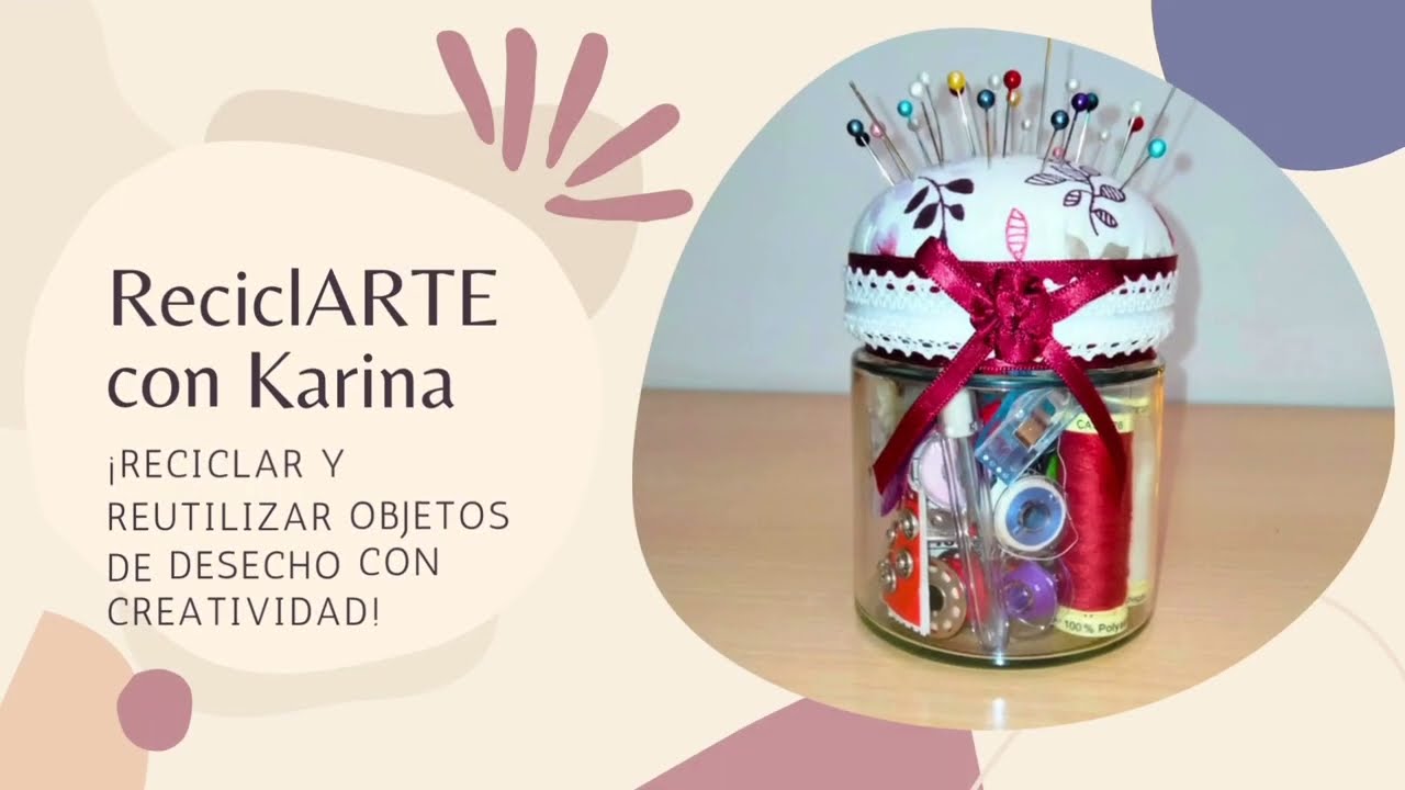 DIY - Alfiletero - costurero con frasco de vidrio reutilizado/Pincushion - sewing box with glass jar