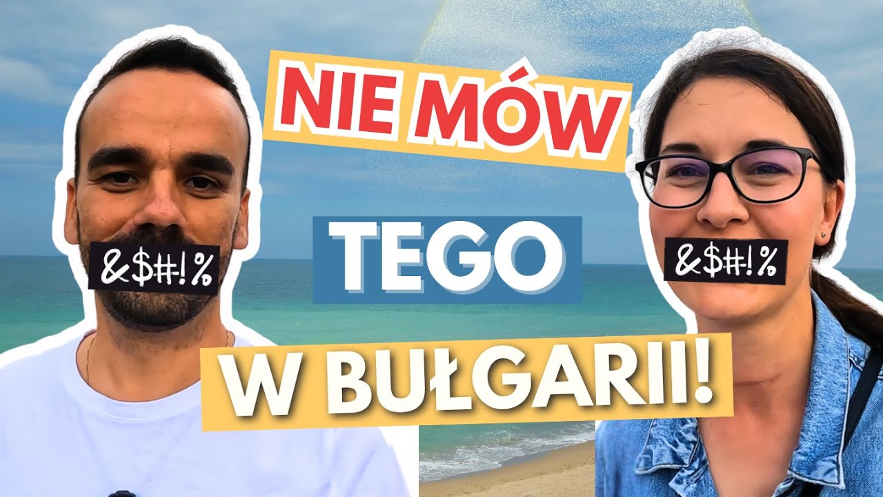 Bułgarskie pułapki językowe &ndash; UWAŻAJ, co m&oacute;wisz!