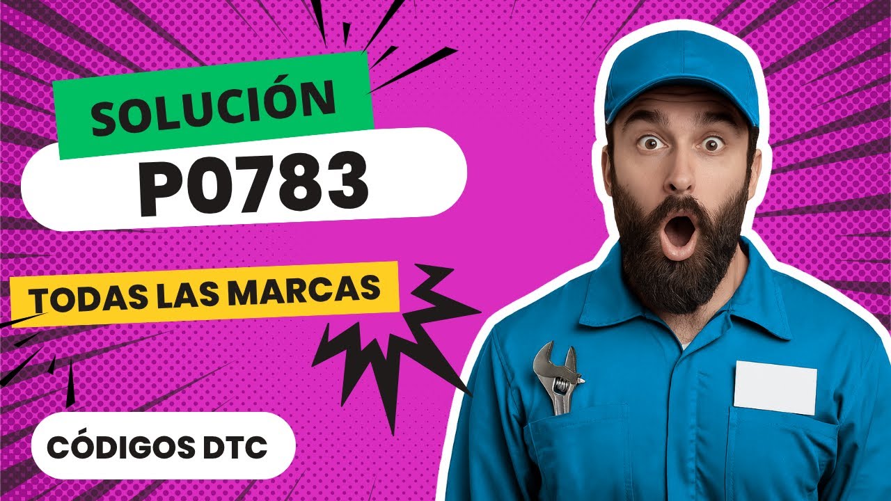 ⚠️ DTC P0783: Qu&eacute; Significa y SOLUCI&Oacute;N【Actualizado 2025】⚠️