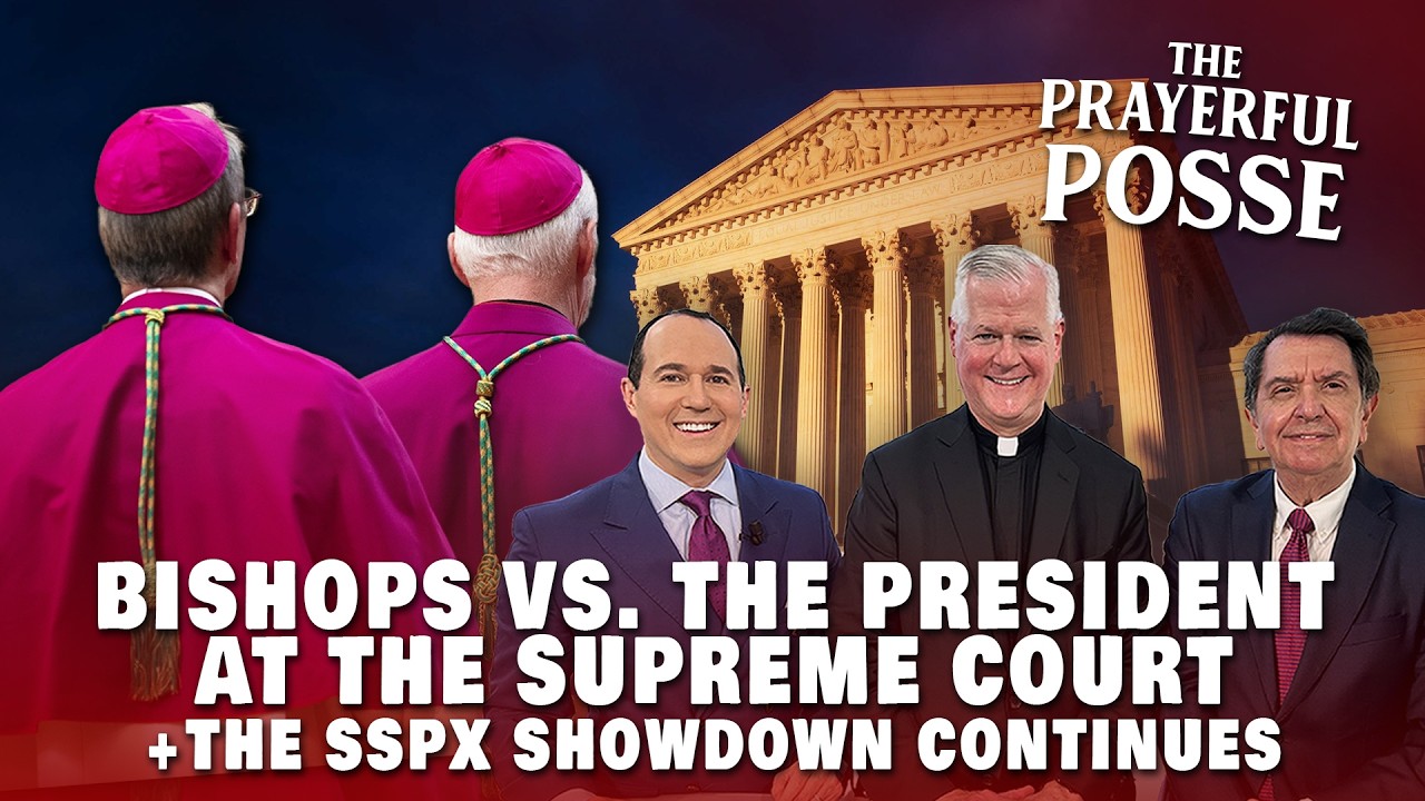 Bishops vs. the President at the Supreme Court… & the SSPX Showdown | Prayerful Posse
