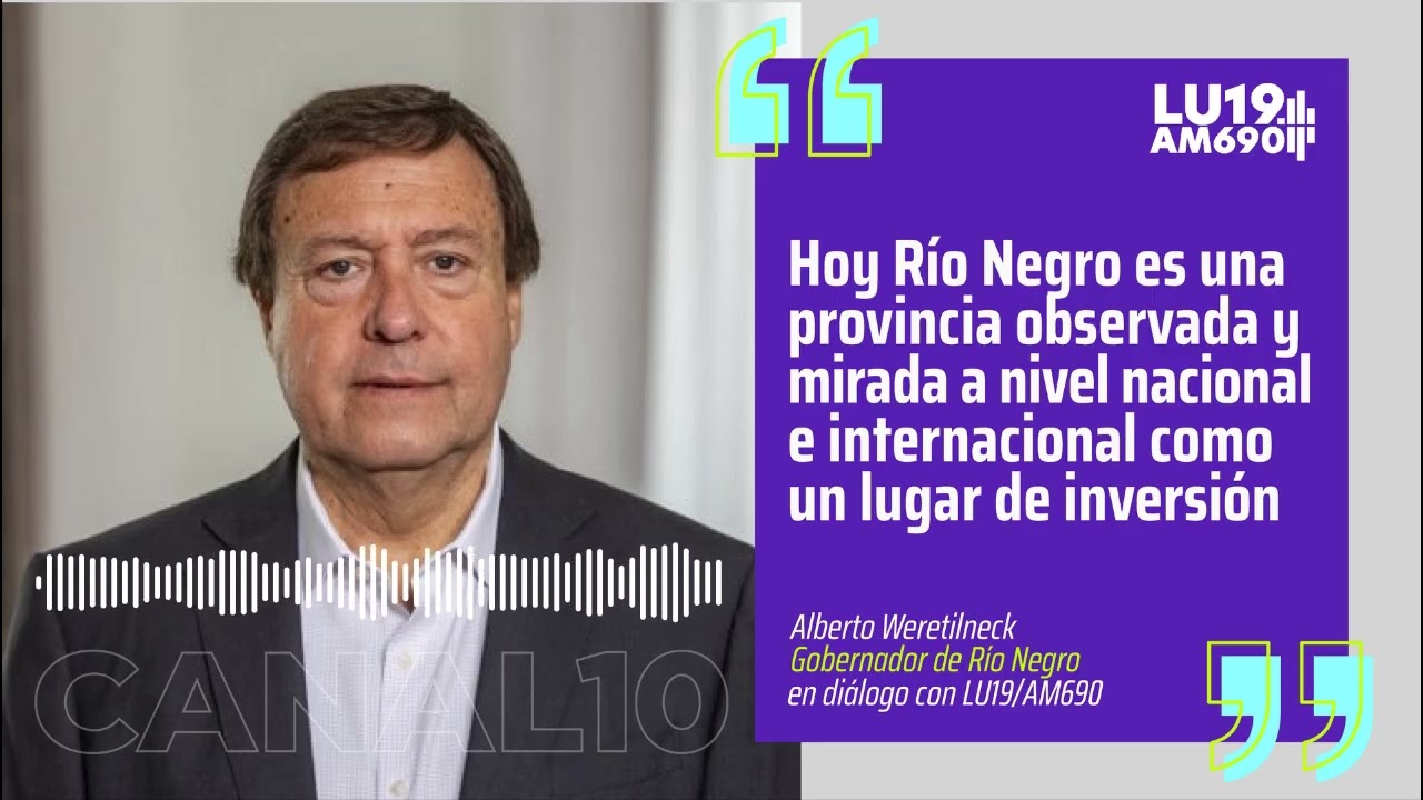 Inversiones, empleo y exportaciones: Weretilneck habló del nuevo rol estratégico de Río Negro