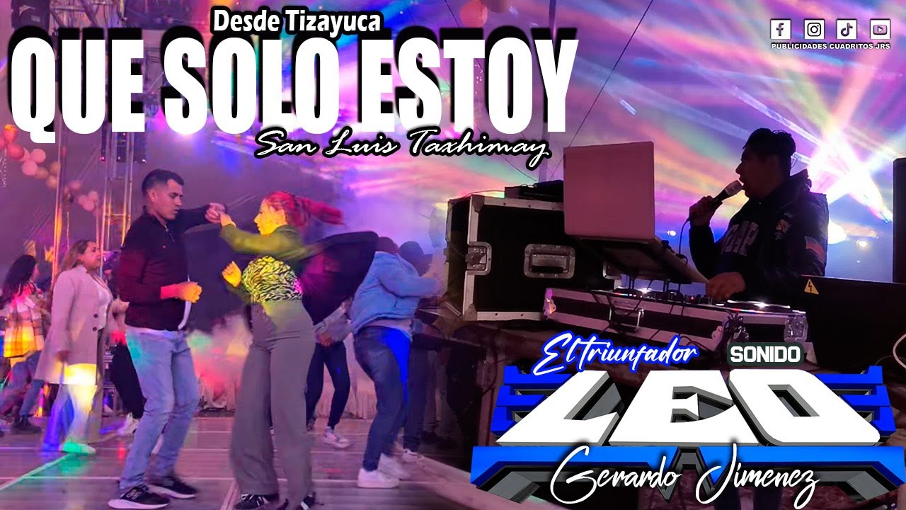 🔥LA CUMBIA DE QUE SOLO ESTOY / 𝗘𝗟 𝗧𝗥𝗜𝗨𝗡𝗙𝗔𝗗𝗢𝗥 𝗦𝗢𝗡𝗜𝗗𝗢 𝗟𝗘𝗢 / SAN LUIS TAXHIMAY / DIC 2025