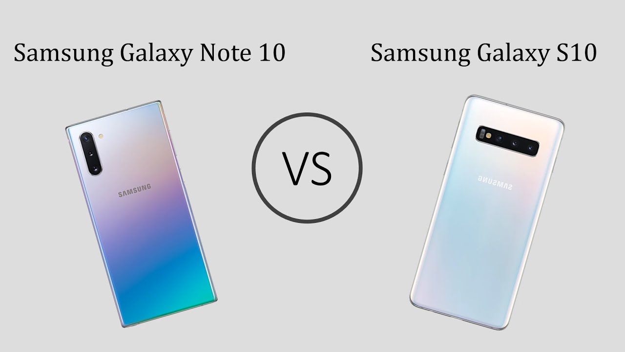 Samsung Galaxy Note 10 vs Samsung Galaxy S10 - Which is the Better Device?