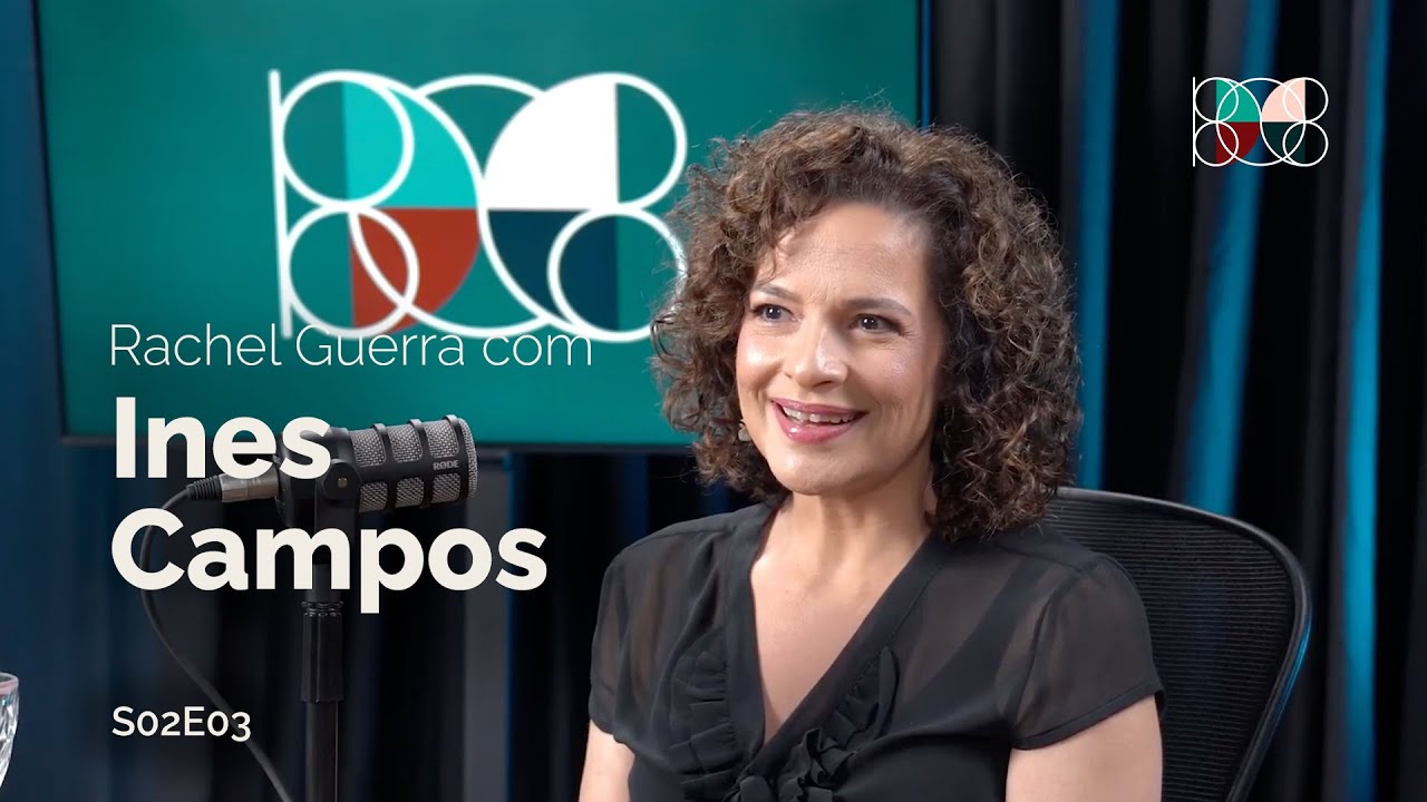 Ines Campos - 1808 Podcast com Rachel Guerra #3 - Temporada #2