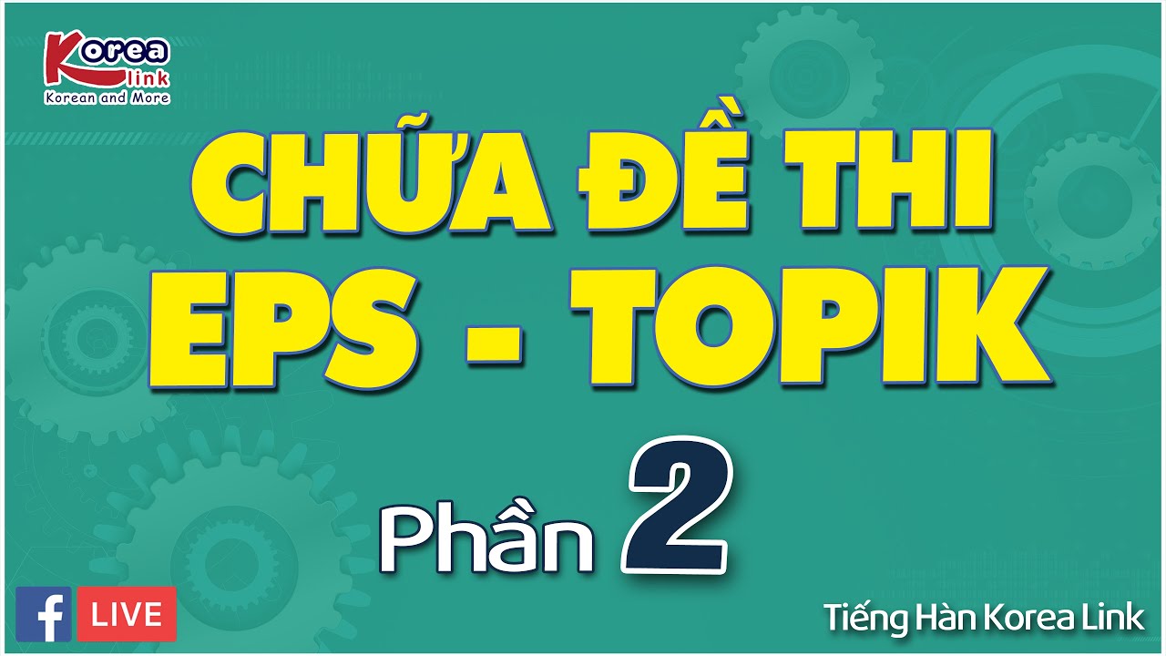 CHỮA ĐỀ THI EPS TOPIK PHẦN 2 | KOREA LINK
