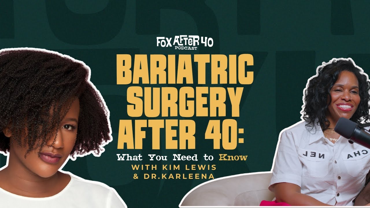 Bariatric Surgery After 40: What You Need to Know with Dr. Karleena