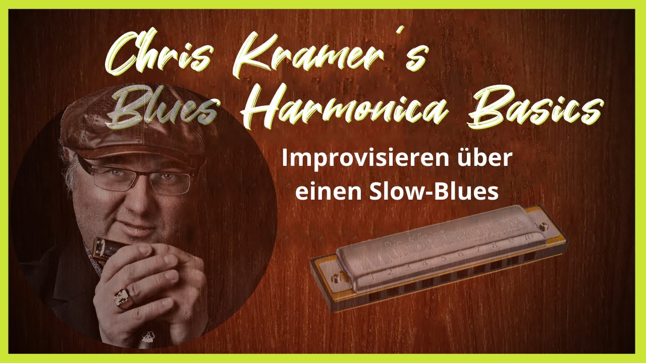 13. Improvisieren über einen Slow-Blues (deutsch) - Chris Kramer Tutorial: Blues Harmonica Basics