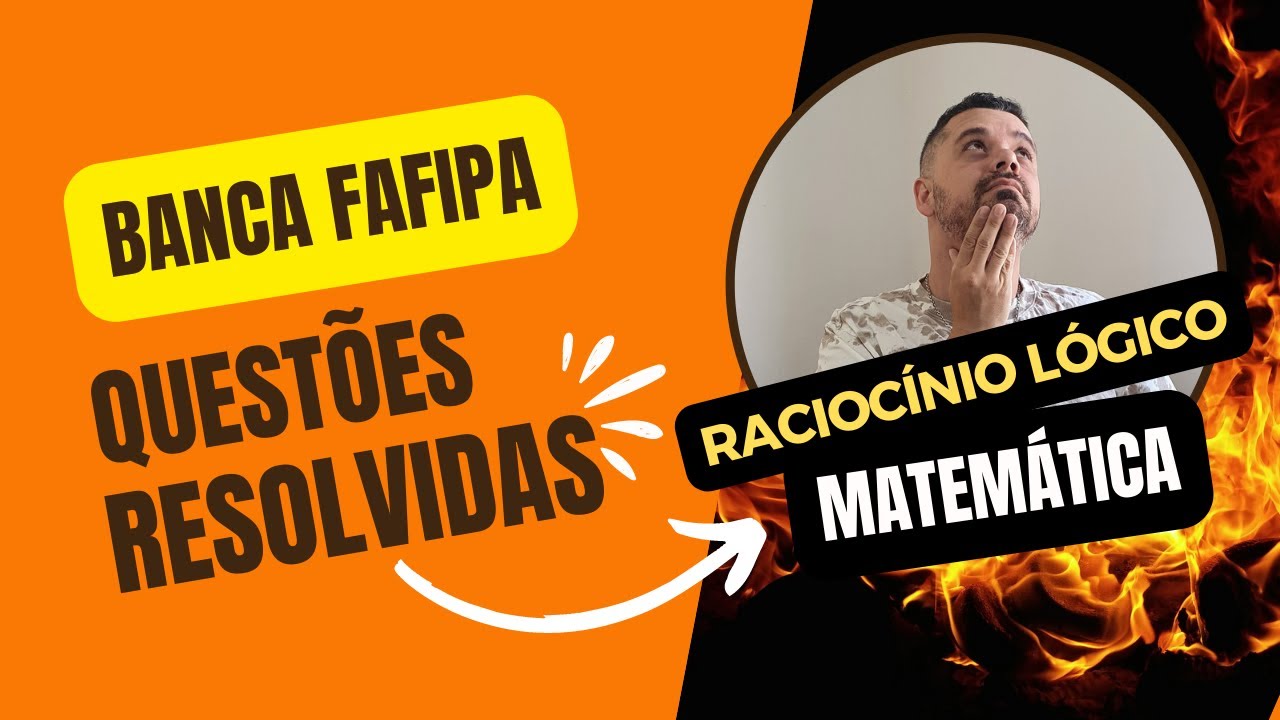 Banca FAFIPA | Questões resolvidas de RACIOCÍNIO LÓGICO e MATEMÁTICA | CONCURSO 2021