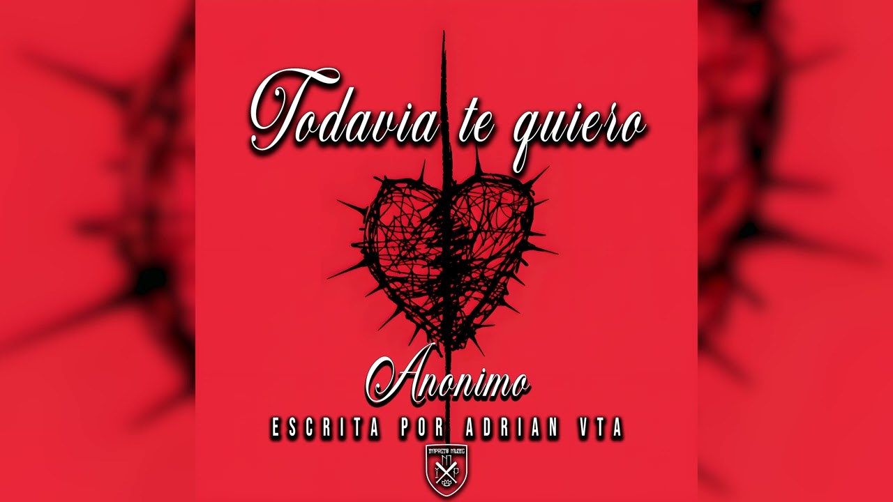 TODAVIA TE QUIERO - ANONIMO (ESCRITA POR ADRIAN VTA)