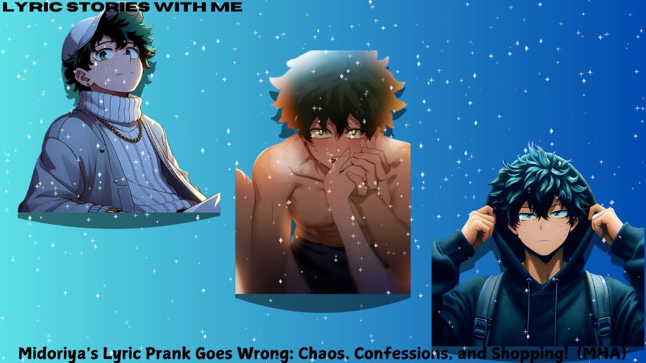 Midoriya's Lyric Prank Goes Wrong: Chaos, Confessions, and Shopping (MHA)