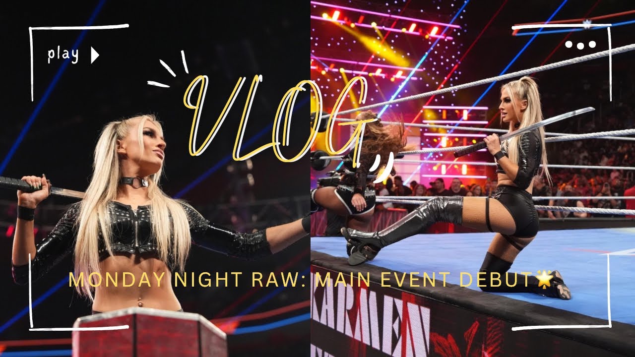 WWE MONDAY NIGHT RAW VLOG:  MY MAIN EVENT DEBUT! 🌟🗡️