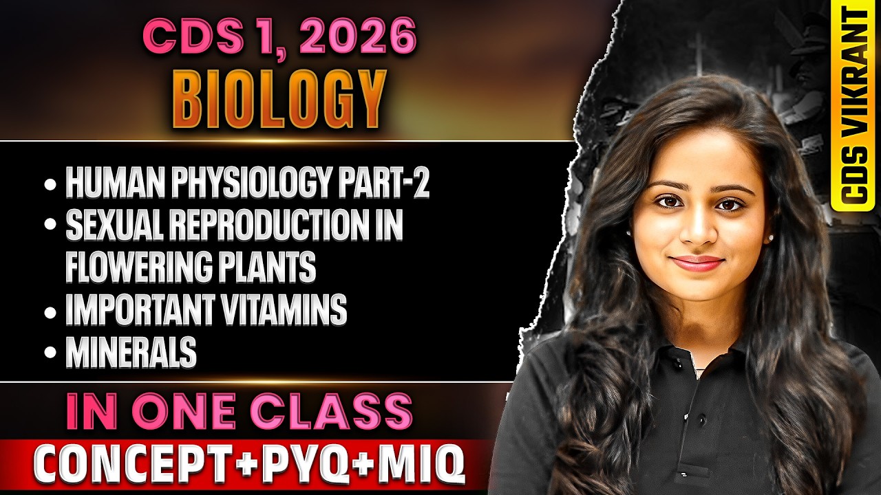 CDS 2026 Biology: Complete Human Physiology Part2 Sexual Reproduction in Plants, Vitamins & Minerals