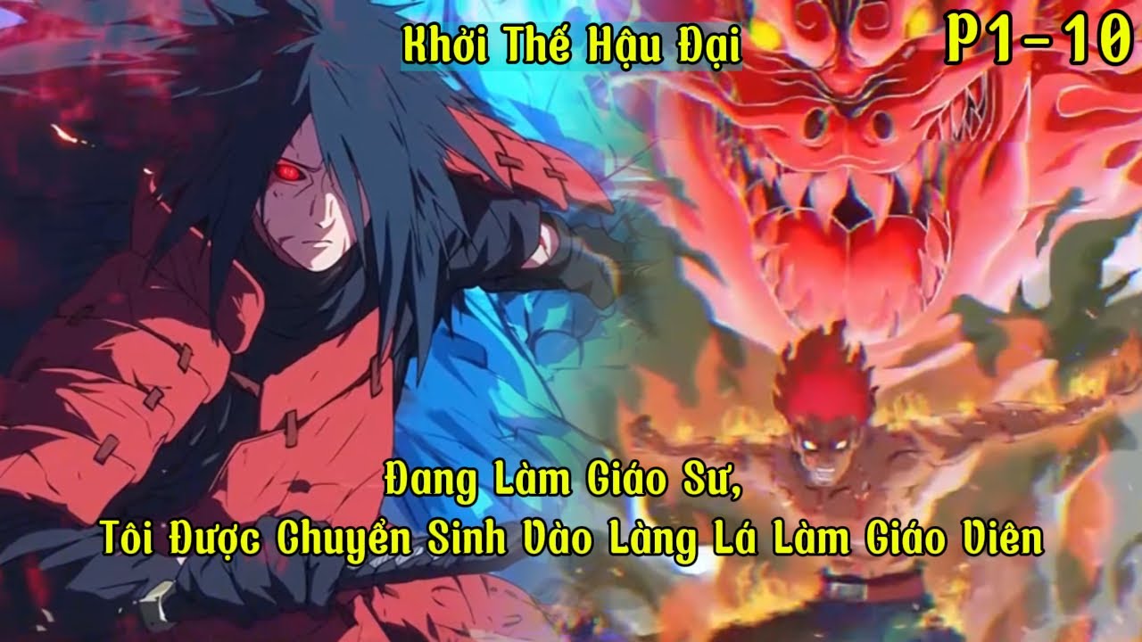Đang Làm Giáo Sư, Tôi Được Chuyển Sinh Vào Làng Lá Làm Giáo Viên | P1-10 | Khởi Thế Hậu Đại