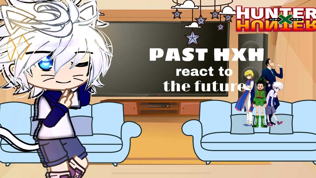 Past HXH react to the future - W.I.P - 1.75X SPEED - 