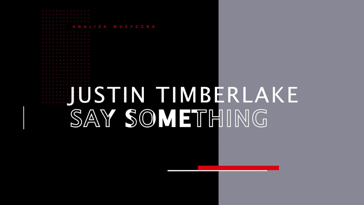 Analiza muzyczna utworu: Justin Timberlake - Say Something I Kultura w sieci