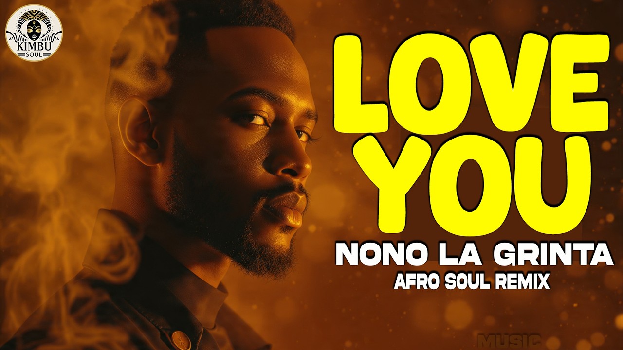 🔥 LOVE YOU – Nono La Grinta [Afro Soul Cover 2026 | Afro Vibes] KIMBU SOUL
