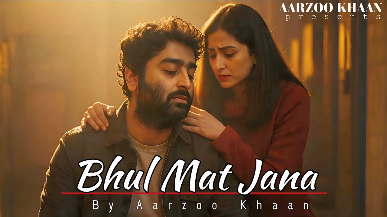 Bhul Mat Jana | Emotional Hindi Sad Song | Aarzoo Khaan | New Song 2026 | Arijit Singh Vibe