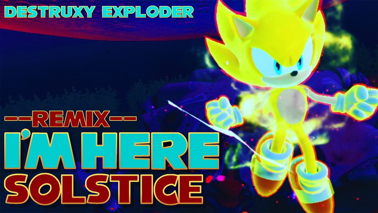 I'm Here: Solstice | ULTIMATE REMIX | Sonic Frontiers