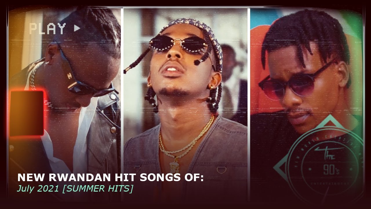 HMC: New Rwandan Hit Songs Of [July 2021] - Summer Hits