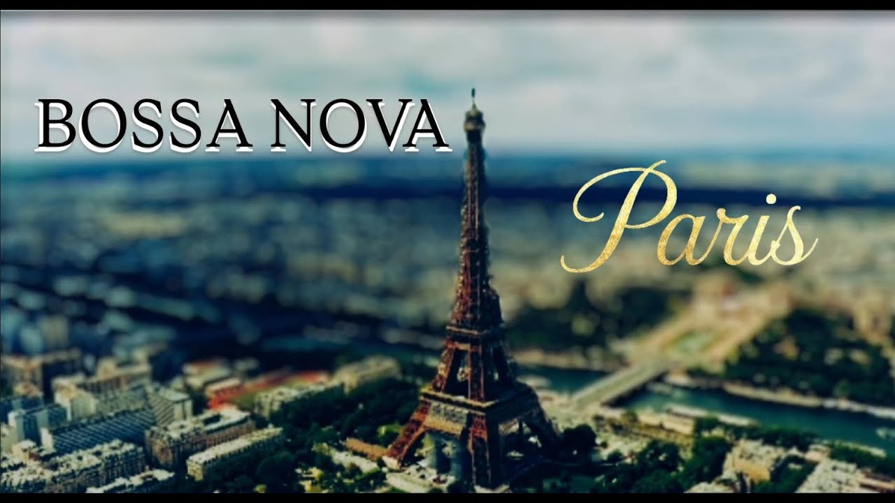 Paris Bossa Nova Jazz | Relaxing Bossa Nova Jazz Music For Work & Study, Reading