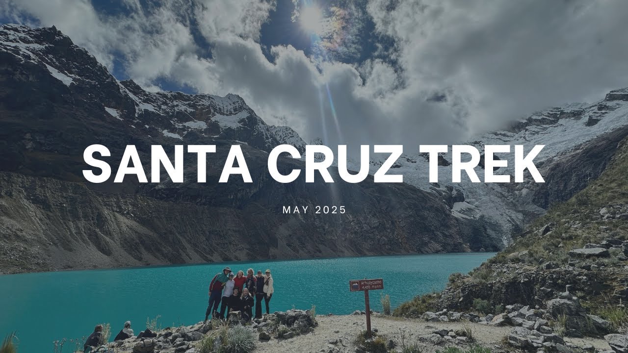 Santa Cruz Trek with The Brujitas! (May 2025)