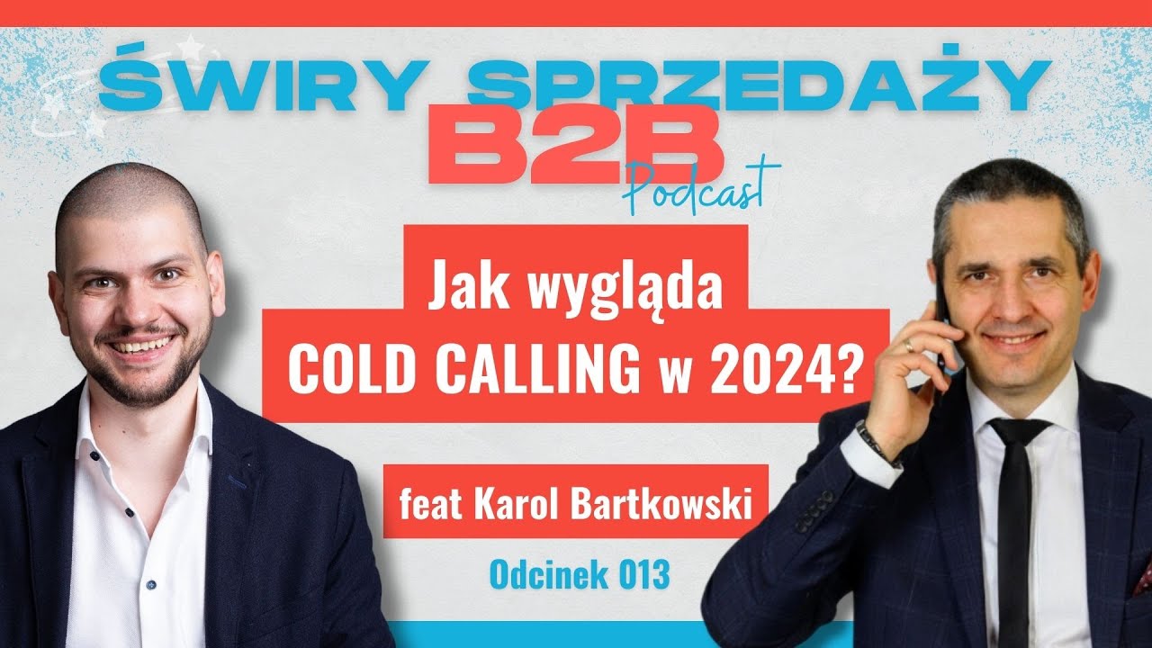 013 -  Jak wygląda COLD CALLING w 2024? feat Karol Bartkowski | Świry Sprzedaży B2B Podcast