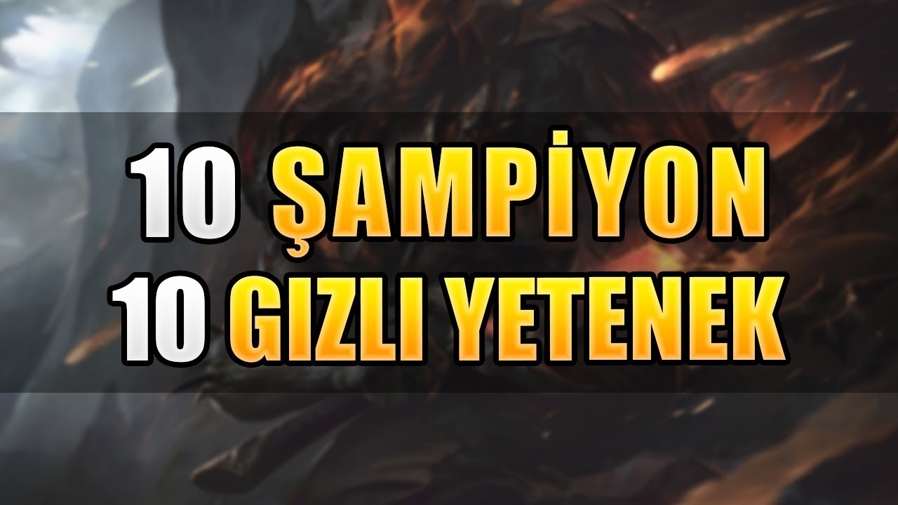 10 ŞAMPİYON 10 GİZLİ YETENEK | LoL
