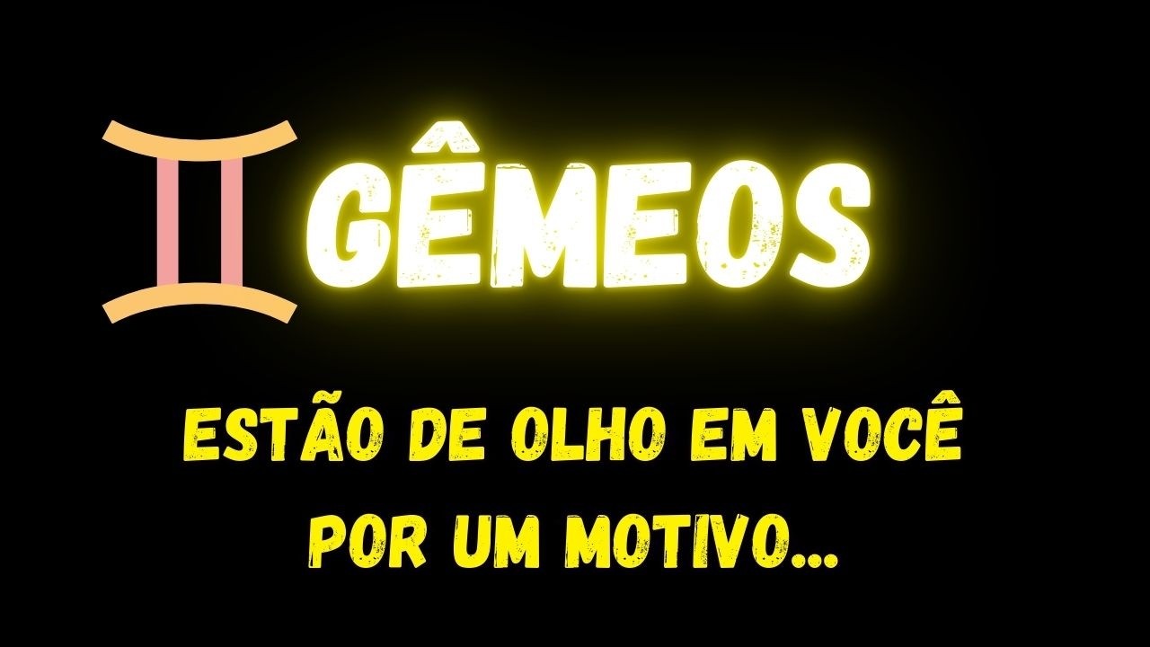 ♊️GÊMEOS🧐ESTÃO DE OLHO EM VOCÊ POR UM MOTIVO...