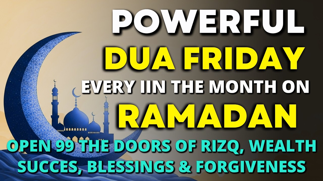 Powerful Miracle Friday Dua In Ramadan 🔑 Accepted Prayers | Unlock Mercy, Blessing, Wealth, & Peace