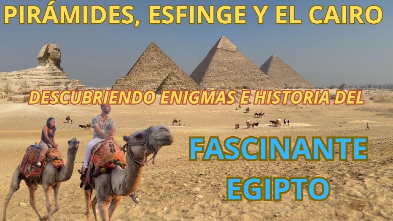 Pirámides de Giza, Esfinge y El Cairo: Descubriendo enigmas e historia del fascinante Egipto.