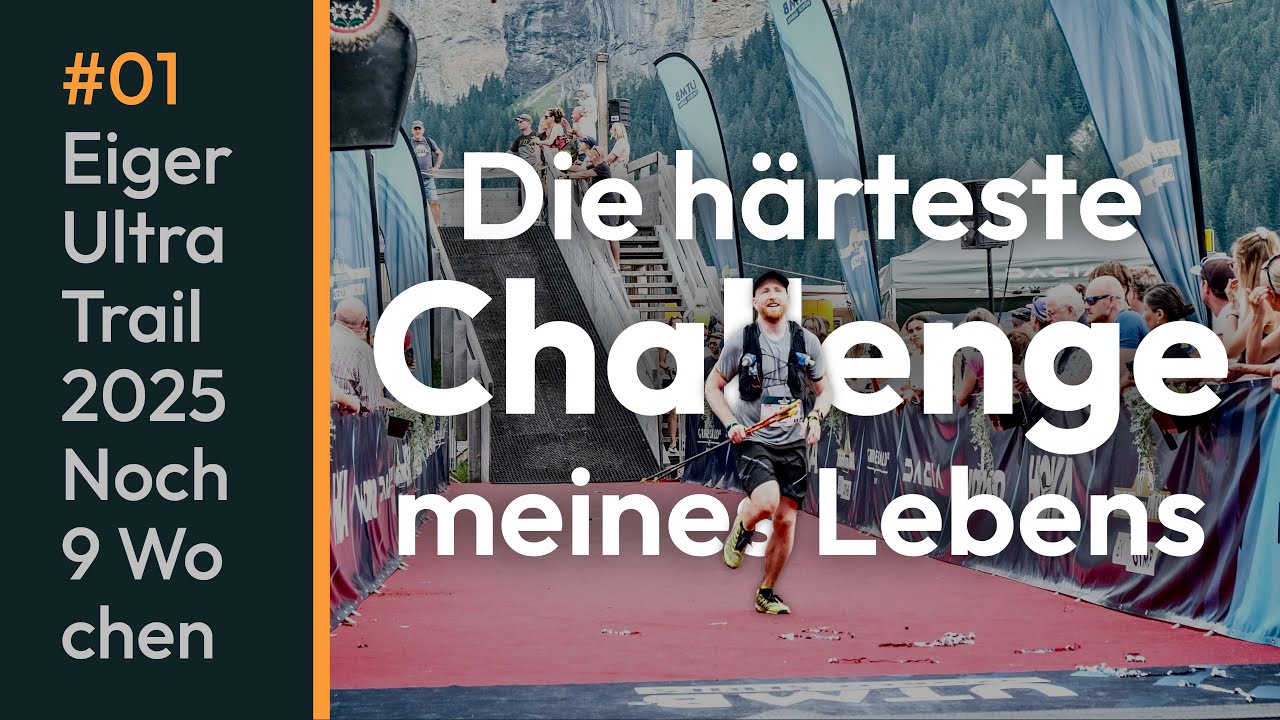 Die härteste Challenge meines Lebens | Noch 9 Wochen bis zum Eiger Ultra Trail
