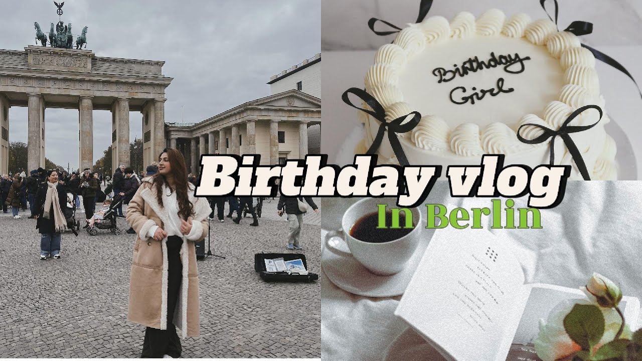 Exploring Berlin on My Birthday | Top Attractions & Fun with Friends!