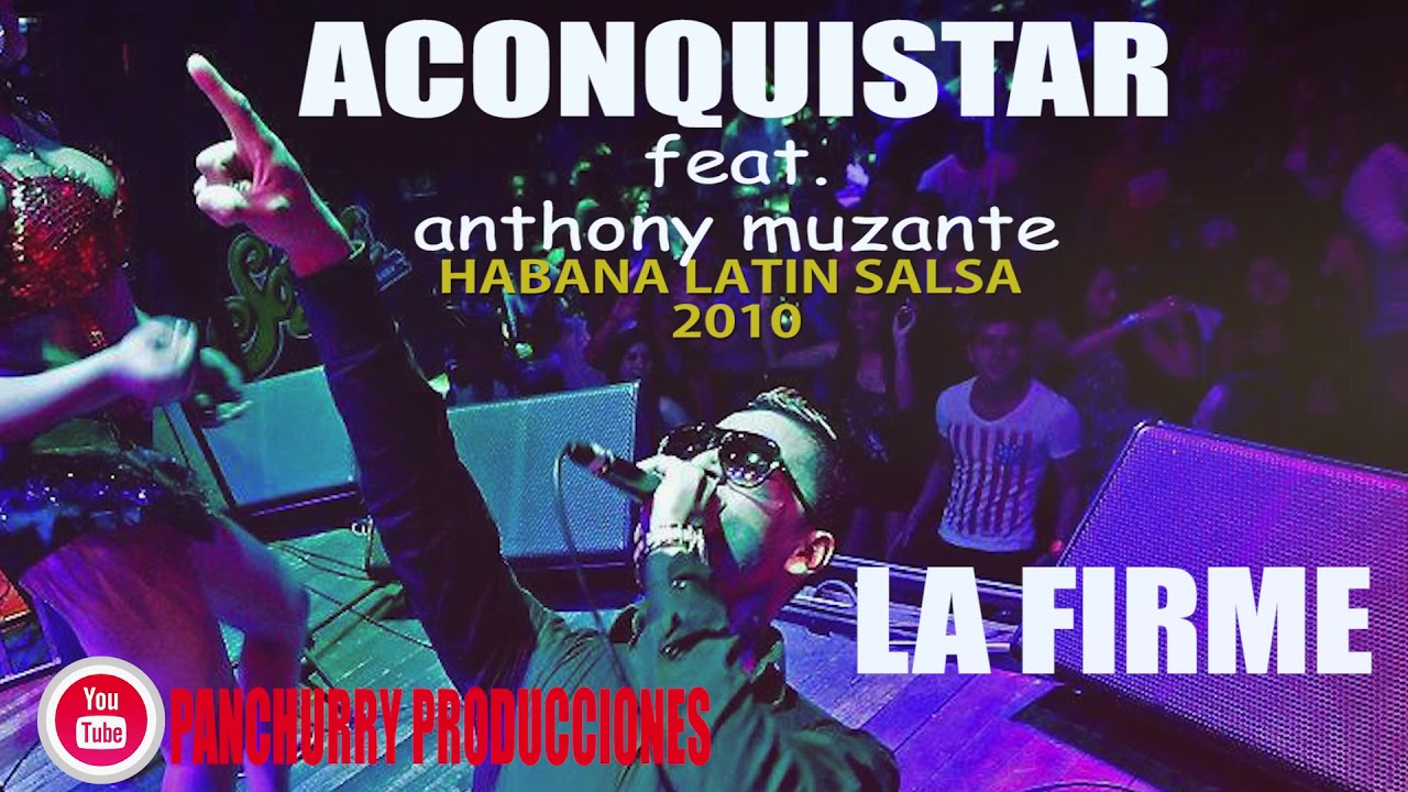 La Firme / Aconquistar Feat. Anthony Muzante - Habana Latin Salsa 2010