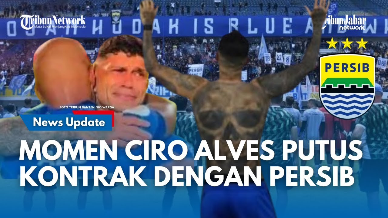 PERSIB TERKINI, Momen Ciro Alves Putus Kontrak Dengan Persib Ribuan Bobotoh Menangis di Stadion GBLA