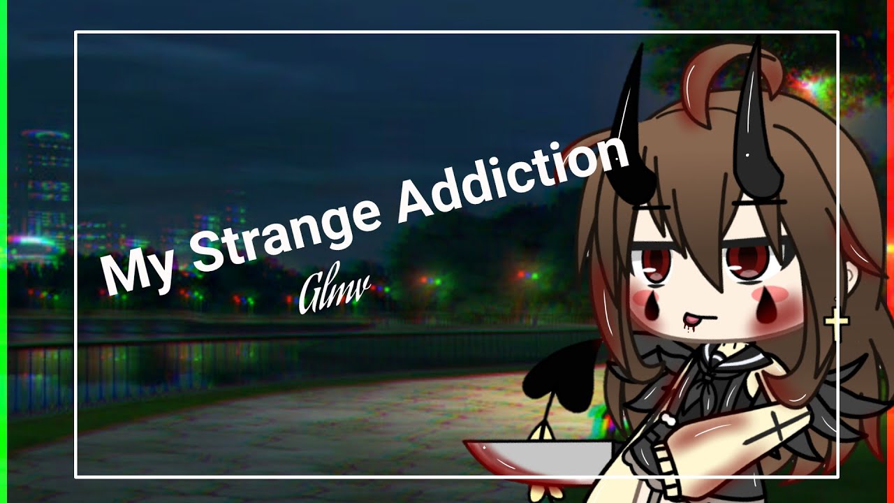 ❌||My strange addiction||❌GLMV||Lesbian Gacha Life