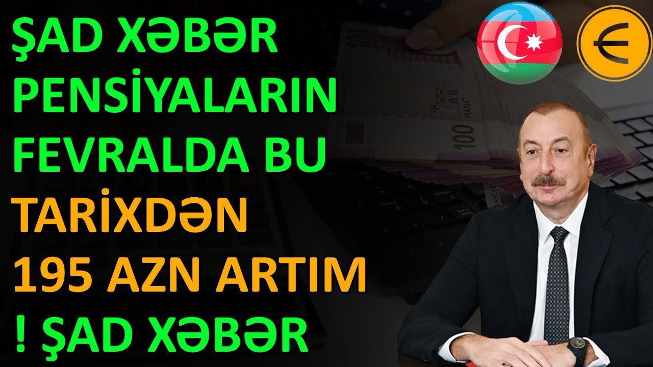 ƏMƏK PENSİYALARINA FEVRALDA BU TARİXDƏN 195 AZN ARTIM ! ŞAD XƏBƏR