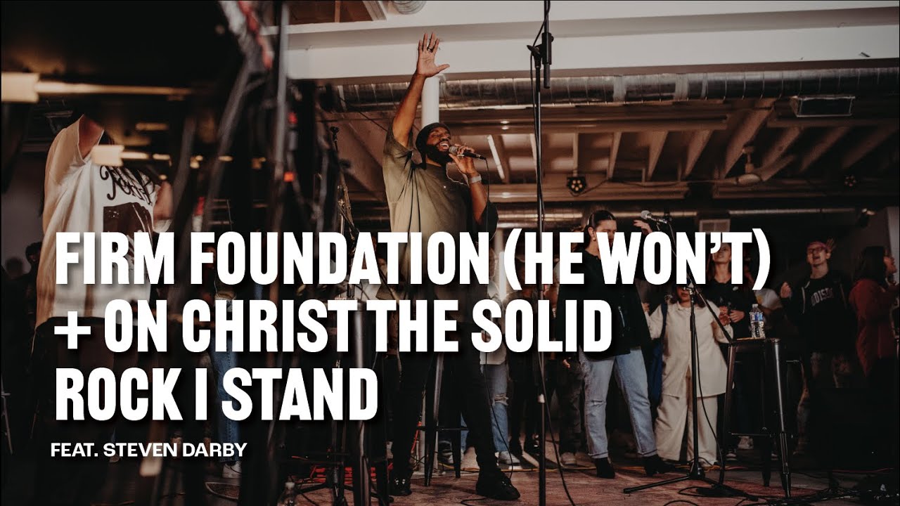 Firm Foundation (He Won't) feat. Steven Darby | Live at The District Collab