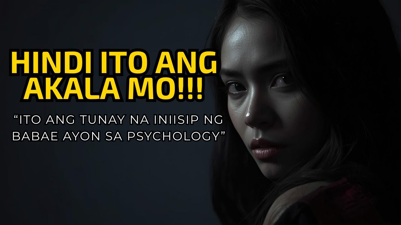 Female Psychology Explained: 10 Lihim ng Female Nature na Hindi Itinuturo sa Relasyon