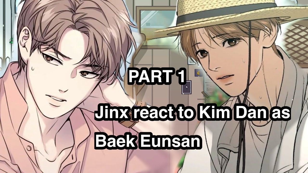 Jinx react to Kim Dan as Baek Eunsan| Jinx x melting point| 2x