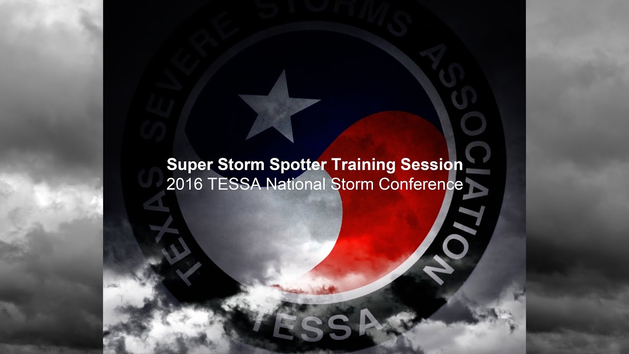 Super Storm Spotter Training Session by Gary Woodall - 2016 TESSA National Storm Conference