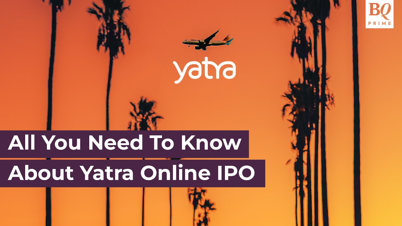 All You Need To Know About Yatra Online's IPO | BQ Prime