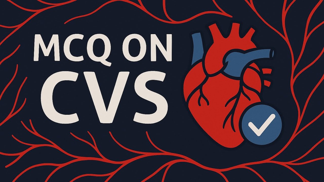 MCQ on CVS (For END Module)