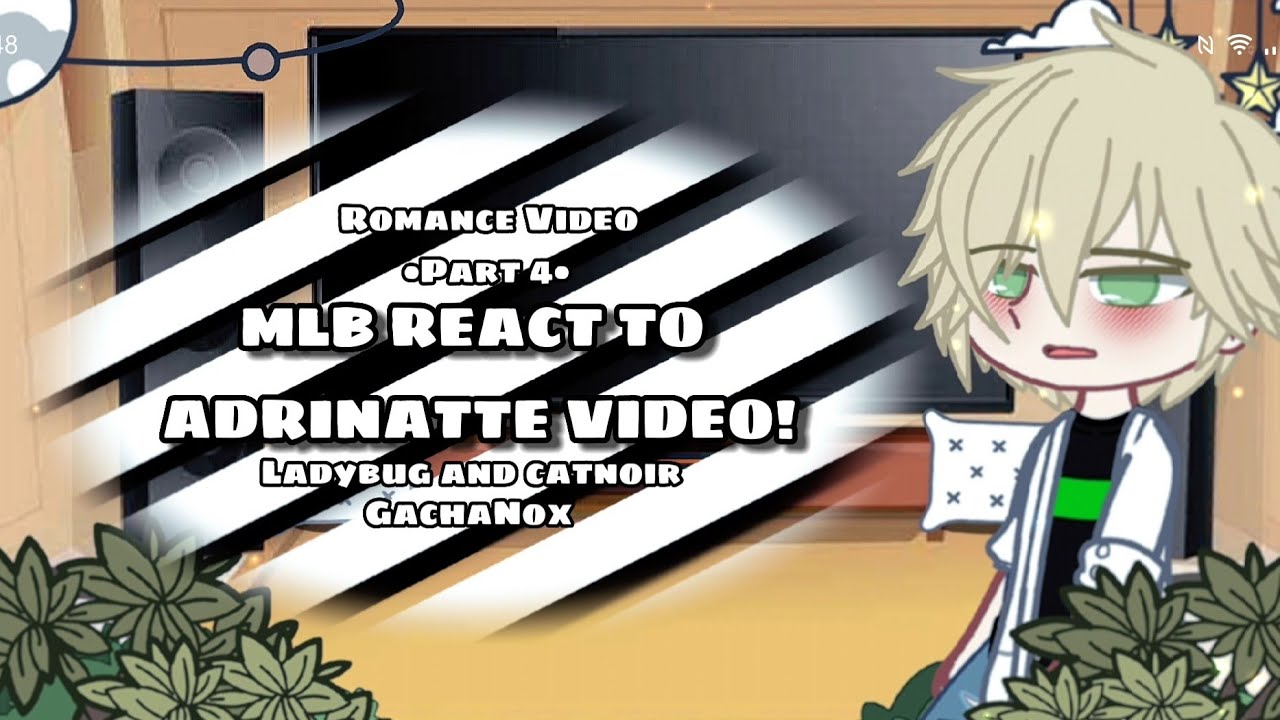 || MLB REACT TO ADRINATTE VIDEO! || Part 4 || Ladybug and catnoir || By: NaelaAlieOfficial ||