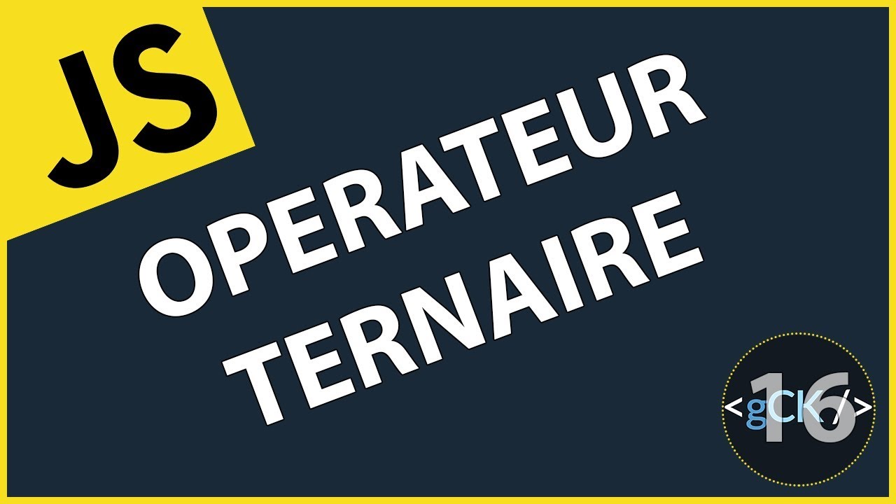[16/??] Comment utiliser l'opérateur ternaire | Javascript & ES6/7/8 pour débutants 2019
