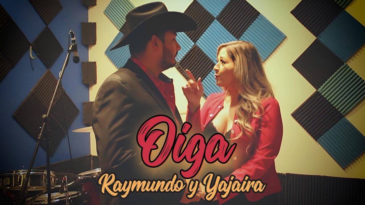 Oiga - Raymundo y Yajaira ( Video Oficial )