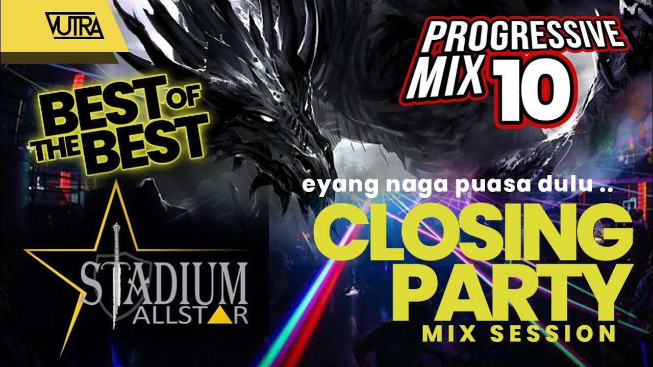 CLOSING PARTY SANG EYANG NAGA! | PROGRESSIVE HOUSE ◉ MIX SESSION 10