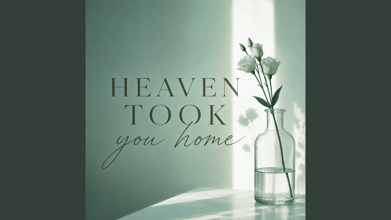 Heaven Took You Home