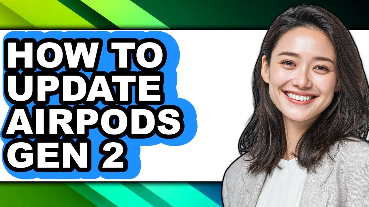 How to Update Airpods Gen 2 - Easy Guide