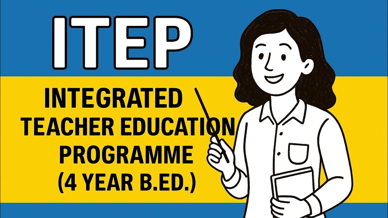 4-Year Integrated Teacher Education Program (ITEP) 🧑&zwj;🏫| NCET 2025 Full Details | NTA Exam Guide