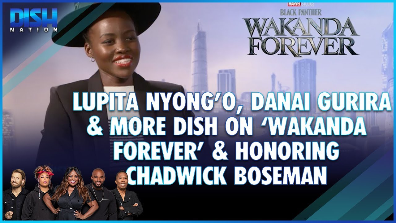 Lupita Nyong'o, Danai Gurira, & More Dish on Wakanda Forever and Honoring Chadwick Boseman
